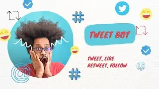 Creating a Twitter bot that creates Tweets, Likes, Retweets and Follows Pt1