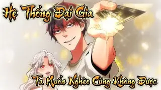Hệ Thống Đại Gia - Ta Muốn Nghèo Cũng Không Được | Tập 1 ~ 28 | Woan Maverick