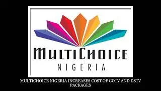 MULTICHOICE NIGERIA INCREASES COST OF GOTV AND DSTV PACKAGES #MULTICHOICE