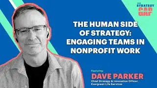 The Human Side of Strategy: Engaging Teams in Nonprofit Work