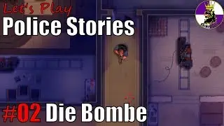 Let's Play Police Stories - #02 Die Bombe [German/Deutsch Gameplay]