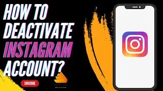 How to Deactivate Instagram Account?