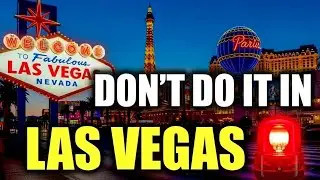 7 Things You Should NEVER Do When Visiting Las Vegas in 2026