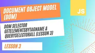 DOM Selector getElemenstByTagName & querySelectorAll (Lesson 3)