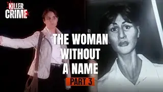 10 Years Later: Mystery Solved | Dark Waters of Crime | The Woman Without a Name
