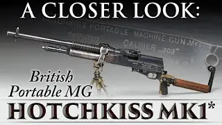 A Closer Look: British HOTCHKISS Portable MK1* Machine Gun
