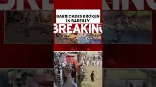 Bareilly Protest Escalates: Mob Breaks Barricades, Stones Thrown, Slogans Raised #breakingnews