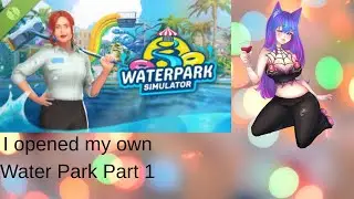 I opened my own water Park!