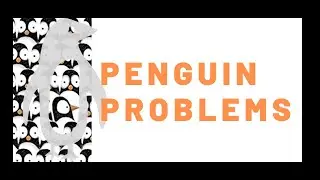 Penguin Problems