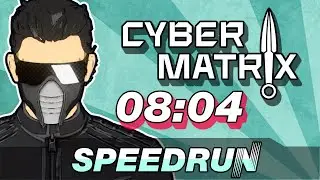 CYBERMATRIX Speedrun [08:04:18]