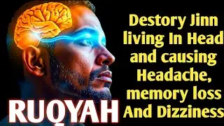 Strong Ruqyah to Destroy Jinn in Head | Cure Headache, Memory Loss & Dizziness