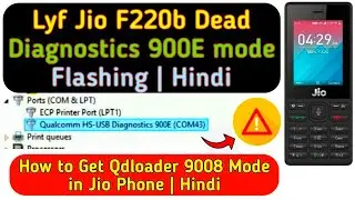 How to Get Qdloader 9008 Mode from Diagnostics 900e in Jio Phone EDL 900e Mode Flashing Latest Hindi