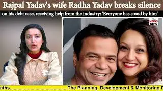 Rajpal Yadav's wife Radha Yadav breaks silence on his debt case