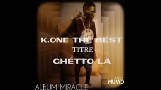 K.ONE THE BEST TITRE GHÉTTO LA DANS ALBUM MIRACLE 💥💯💥💫