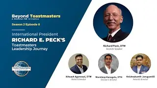Leadership Journey by Toastmaster International President Richard Peck, DTM &ndash; S02Ep#08 Beyond TM