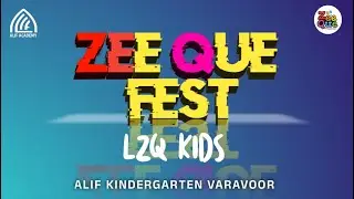 ZEE QUE FEST  | ALIF KINDERGARTEN  VARAVOOR