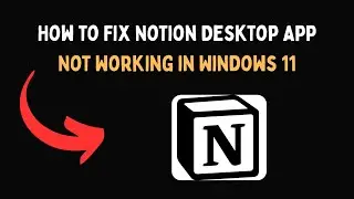 Как исправить неработоспособность приложения Notion Desktop в Windows 11