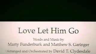 Love Let Him Go- arranged by David T. Clydesdale