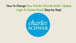 How To Change Your Charles Schwab Email - Update Login & Contact Email (Step-by-Step)