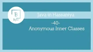 40 - Anonymous Inner Classes - Java in Hassaniya 🇲🇷