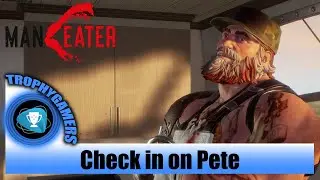ManEater - Check in on Pete - Like Father, Unlike Son - Go to Cave New World