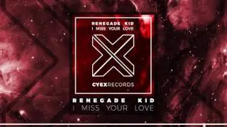 Renegade Kid - I miss your love (Radio Edit)