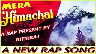 MERA HIMACHAL || A new Rap song || prod. By waytoolost ||ritikraj edition ||