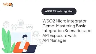 WSO2 Micro Integrator Demo: Mastering Basic Integration Scenarios and API Exposure with API Manager