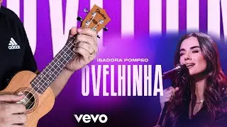 Como Tocar OVELHINHA - Isadora Pompeo no Ukulele (Acordes F&aacute;ceis + Tutorial Passo a Passo!)