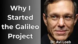 The Galileo Project : Why Avi Loeb is Redefining Humanity&rsquo;s Place in the Universe