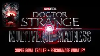 DOCTOR STRANGE 2 d&eacute;cryptage trailer du superbowl et de l'affiche