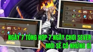 HUYỀN THOẠI HẢI TẶC - NG&Agrave;Y 7 TỔNG HỢP 7 NG&Agrave;Y CHƠI SEVER MỚI | C&Aacute;CH TĂNG SỨC MẠNH TƯỚNG