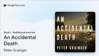 An Accidental Death Book 1 by Peter Grainger · Audiobook preview