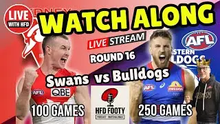 AFL 2025 Round 16  Sydney Swans vs Western Bulldogs LIVE Watch Along & Fan Reactions  Live AFL Show