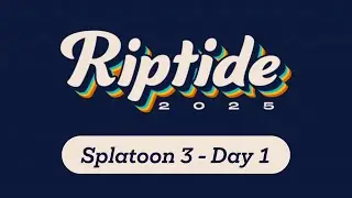 Splatoon 3 @ Riptide 2025 - Day 1 | Splatoon 3 Major Tournament