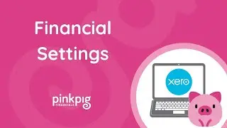 WELCOME TO XERO & SET UP: Financial Settings
