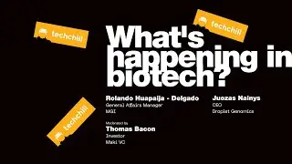 What's happening in biotech? Panel moderated by Thomas Bacon / Maki VC