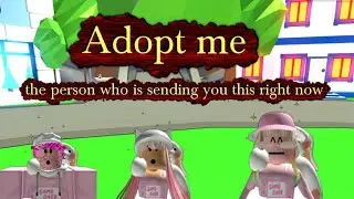 Adopt me - the person who is sending you this right now