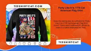 Party Like It Is 1776 Cat American Flag Shirt