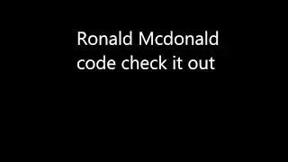 NEW CODE FOR RONALD MCDONALD