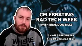 Rad Tech Stories | Rad Tech Week with Atlas Recruiter Brandon Bills - Atlas Daily 620