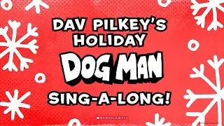 Dav Pilkey&rsquo;s Holiday Dog Man Sing-A-Long!