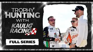 Uncut: Trophy Hunting with Kaulig Racing: Full Series