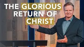 Prophecy: The Glorious Return of Christ - Signs of the Times - Luke 21:25-33