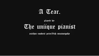 A Tear. cover by The uniique pianist. (increase volume)