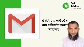 How To Change Gmail Account Name Bangla tutorial || Tech Solution