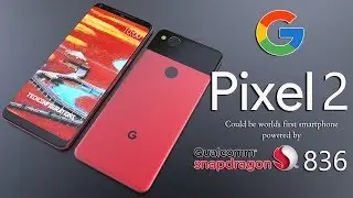 Google Pixel 2 может стать самым быстрым смартфоном 2017 года с Snapdragon 836,Последние обновления,Дата запуска