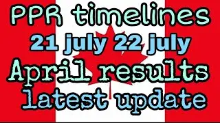 PPR timelines 21 july,22 july|April timelines|ppr trend|latest update canada|study visa|#canada #ppr
