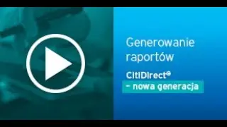 Generowanie raport&oacute;w - CitiDirect Nowa Generacja
