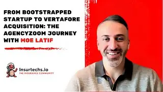 From Bootstrapped Startup to Vertafore Acquisition: The AgencyZoom Journey with Moe Latif